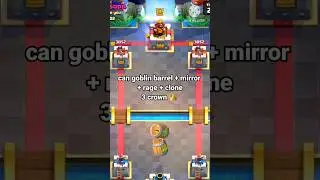 can goblin barrel + mirror + rage + clone 3 crown 👑 #clashroyale