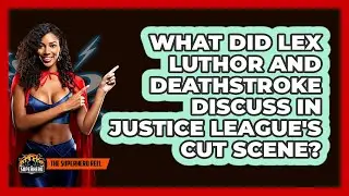 What Did Lex Luthor And Deathstroke Discuss In Justice League's Cut Scene?