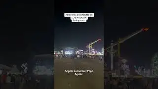 CONCIERTO DE LOS AGUILAR VAC&Iacute;O #angelaaguilar #pepeaguilar #leonardoaguilar