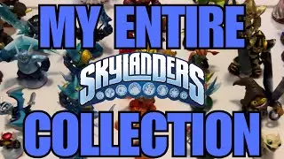 Showing My Entire Skylanders Collection For 100 Subscribers