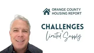Challenges of Limited Supply | Orange County Housing Report