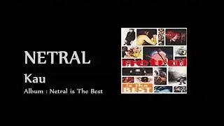 NETRAL - Kau [LIRIK]