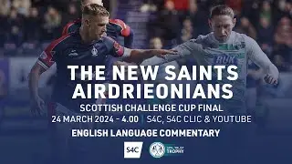 FULL MATCH | The New Saints 1-2 Airdrieonians | Scottish Challenge Cup Final
