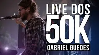 LIVE DOS 50K // Gabriel Guedes