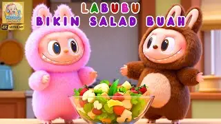 Labubu Bikin Salad Buah - Nursery Rhymes | Lagu Anak Indonesia | Lagu Labubu Bahasa Indonesia