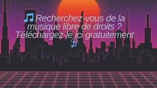 🎵 Recherchez-vous de la musique libre de droits ? T&eacute;l&eacute;chargez-le ici gratuitement 🎧