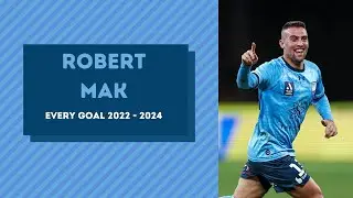 Robert Mak &bull; Sydney FC &bull; All Goals &bull; 2022 - 2024