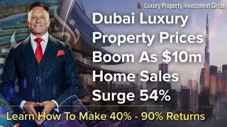 Dubai Luxury Property Prices Boom As $10m Home Sales Surge 54%