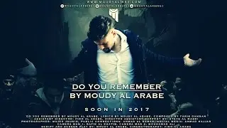 مودي العربي / تتذكر/ للمخرج : عمار حجازي /  MOUDY ALARBE 2017 / DO YOU REMEMBER