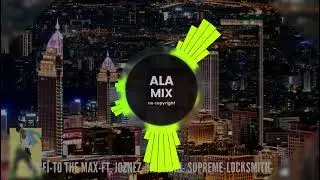 2WEI-To The Max-ft. Joznez- Nyemiah- Supreme-Locksmith-(Ala Mix) ,  MUSIC MIX (NO. COPYRIGHT)