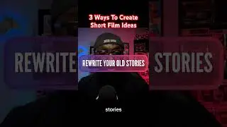 3 Ways To Create Short Film Ideas #filmmaking #shortfilm #creativewriting
