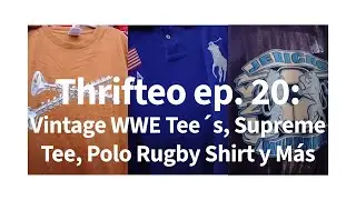 Thrifteo Ep. 20: Vintage WWE Tee&acute;s, Supreme Tee, Polo Rugby Shirt Y M&aacute;s - Oldie Is Goodie