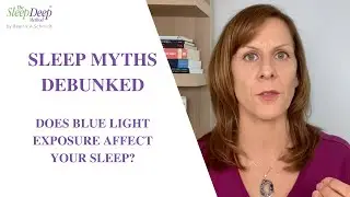 Does blue light exposure affect your sleep? | Sleep Myths Debunked