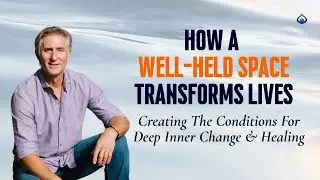 The Impact of a Well-Held Space on Transformation | Deep Coaching & Holding Space