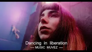 Dancing in Liberation | @musicmuvez #dancemusic