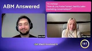 Ep 45. ABM Answered - Navigating Sales & Marketing Alignment with Freya Ward