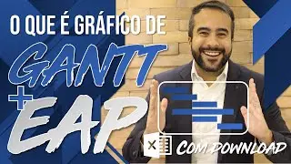 O que &eacute; EAP e Gr&aacute;fico de GANTT