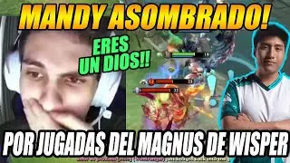 MANDY ASOMBRADO POR LAS JUGADAS DEL MAGNUS DE WISPER, TAN GOZU! ERES UN DIOS!!