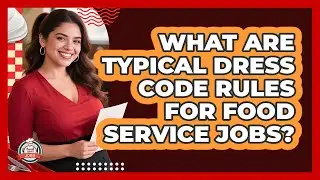 What Are Typical Dress Code Rules For Food Service Jobs? - Food Service Jobs
