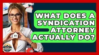 What Does A Syndication Attorney Actually Do? - Home Investing Experts