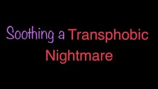 MtF 4 MtF Soothing a Transphobic Nightmare ASMR Audio RP (Trans Female x Trans Female)