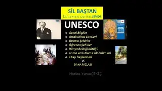 Genel kültür/Güncel Bilgiler UNESCO 2025 -SİL BAŞTAN İZLEMEK GEREK ŞİMDİ.