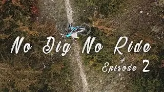 [EPISODE 2] No Dig No Ride /CHILL THE TRAIL