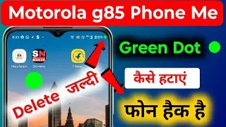 Motorola g85 Phone Me Green Dot Kise Hataye | Green Dot Kise Hataye | Moto Me Green Dot Kise Hataye