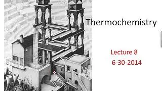 Lecture 10: Introduction to Thermochemistry - Chapter 6