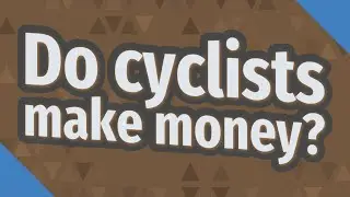 Do cyclists make money?