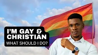 I'm Gay & Christian - What Should I Do?