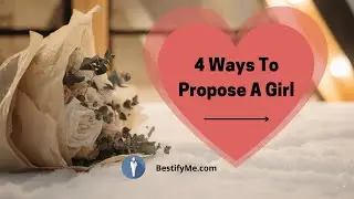 4 Best Ways To Propose A Girl | BestifyMe #PersonalityDevelopment #SoftSkills #BestifyMe