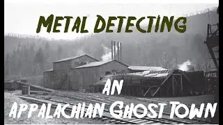 Metal Detecting an Appalachian Ghost Town #86
