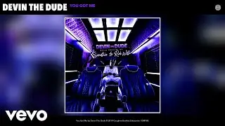 Devin The Dude - You Got Me (Audio)