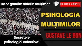 🔴 Psihologia mulțimilor – Gustave Le Bon | Puterea maselor | Lideri | Manipularea maselor explicată