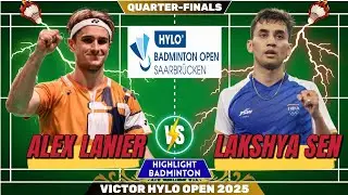🔥 TOO FAST TOO STRONG 🔥 LANIER 🇲🇫 vs LAKSHYA SEN 🇮🇳 | QF Victor Hylo Open 2025 | HD QUALITY 1080p