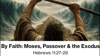 &ldquo;By Faith: Moses, Passover & the Exodus&rdquo; - Blue Ridge Church. January 11, 2026