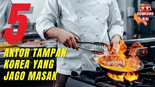#15 5 AKTOR TAMPAN KOREA YANG JAGO MASAK - GONKURO INDONESIA