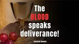 Do you know there's provision for deliverance in the blood of Jesus?