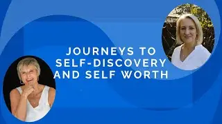 Journeys to Self-Discovery and Self Worth