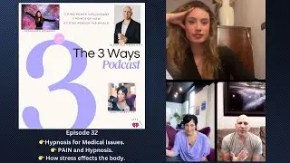 [3 Ways Podcast #32] 👉Hypnosis for Medical Issues.👉 PAIN and Hypnosis.👉 How stress effects the body.