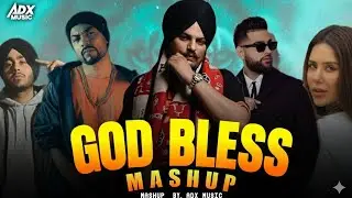 God Bless Mashup | Sidhu Moose Wala X Diljit Dosanjh X Karan Aujla | Latest Punjabi Mashup 2026 ADX 
