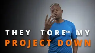 Why will they demolish my project?