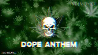 Dope Anthem || VDJ VIDYXX || Dj Sonic