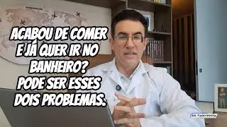 ACABOU DE COMER E JÁ QUER IR NO BANHEIRO? PODE SER ESSES DOIS PROBLEMAS | Dr. Tiago Rocha
