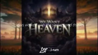 J-rum Beats - We Want Heaven (Lyric Video) #Christian #Country #Songwriter