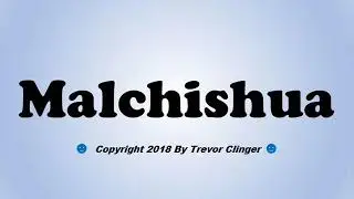 How To Pronounce Malchishua