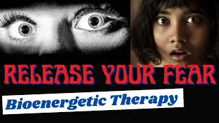 23 Minute Bioenergetic Exercise to LET GO OF FEAR