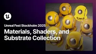 Unreal Fest Stockholm 2025 Collection - Materials, Shaders, and Substrate!