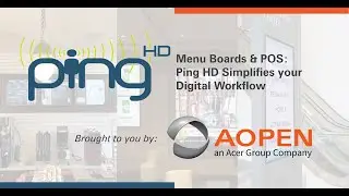 Menu Boards & POS: AOPEN features how Ping HD Simplifies your Digital Workflow